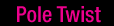 about pole twist